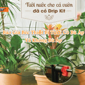Báo giá Béc Thiết Bị Tưới có bù áp và không bù áp