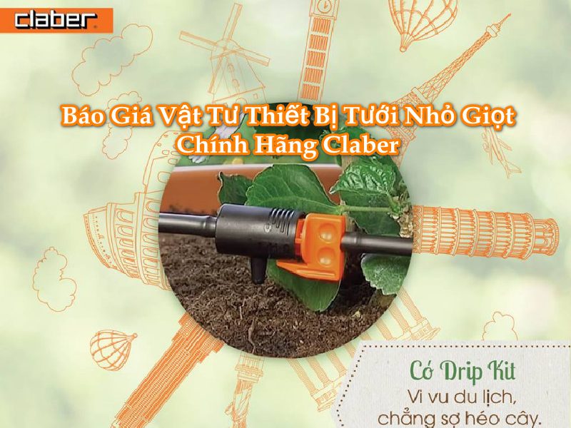 Báo giá Vật tư Thiết Bị Tưới Nhỏ Giọt chính hãng Claber