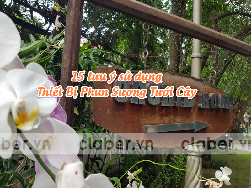 15 lưu ý cực quan trọng khi sử dụng Thiết Bị Phun Sương Tưới Cây làm mát không khí