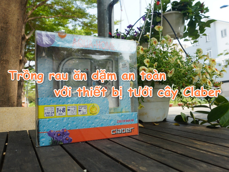 Trồng rau ăn dặm an toàn với thiết bị tưới cây Claber, MẸ ĐÃ THỬ HAY CHƯA