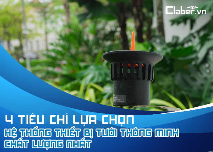 4 tiêu chí lựa chọn hệ thống thiết bị tưới thông minh chất lượng nhất
