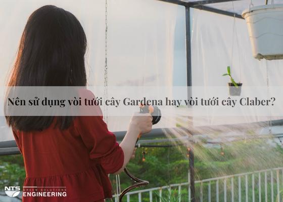 [Giải đáp] Nên sử dụng vòi tưới cây Gardena hay vòi tưới cây Claber?