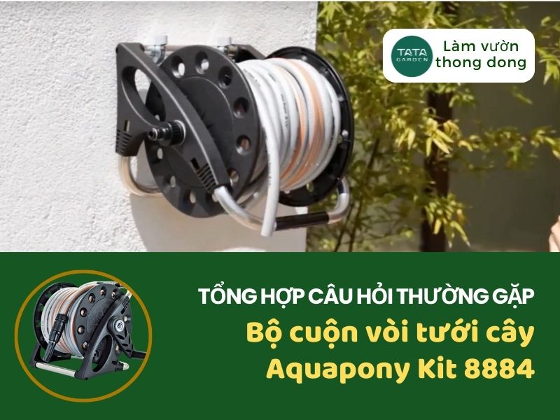 Tổng hợp các câu hỏi thường gặp về bộ cuộn vòi tưới cây Aquapony Kit 8884