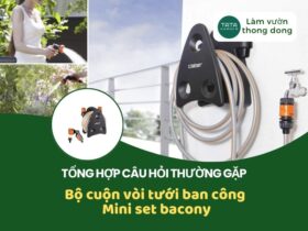 Tổng hợp các câu hỏi thường gặp về bộ cuộn vòi tưới cây nhỏ cho ban công Mini set bacony