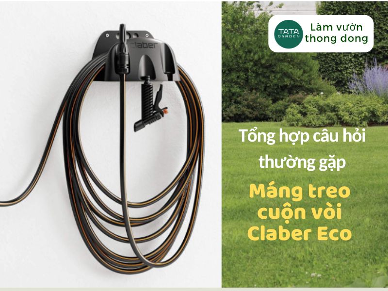 Tổng hợp các câu hỏi thường gặp về máng treo cuộn vòi Eco Claber 8866